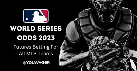 mlb betting odds 2023|MLB Betting Guide 2023: Odds, futures betting picks for World .